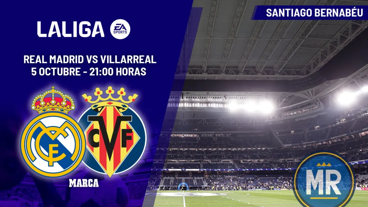 Real Madrid-Villarreal: fecha, horario y estadio del partido de LaLiga